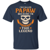 I Am Called Papaw The Man The Myth The Legend