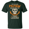 I Am Called Papaw The Man The Myth The Legend